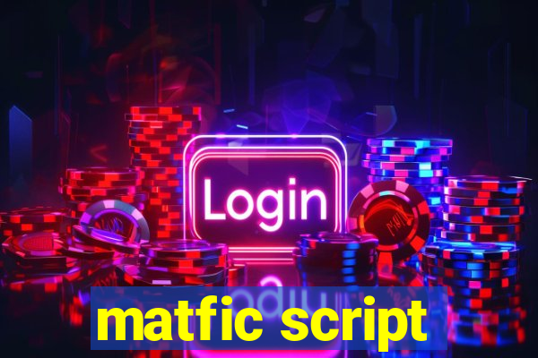 matfic script